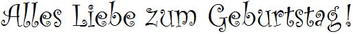 Alles Liebe zum Geburtstag!     /     in Schrift-Typ CURLZ