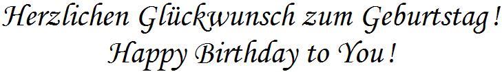 Herzlichen Gl�ckwunsch zum Geburtstag!   -   Happy Birthday to You!     /     in Schrift-Typ MONOTYPE-CORSIVA